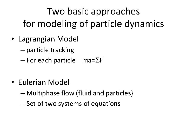 Two basic approaches for modeling of particle dynamics • Lagrangian Model – particle tracking