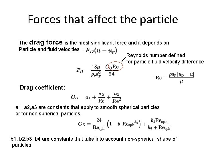 Forces that affect the particle The drag force is the most significant force and