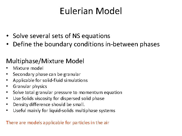 Eulerian Model • Solve several sets of NS equations • Define the boundary conditions