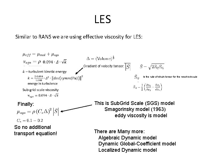 LES Similar to RANS we are using effective viscosity for LES: Gradient of velocity