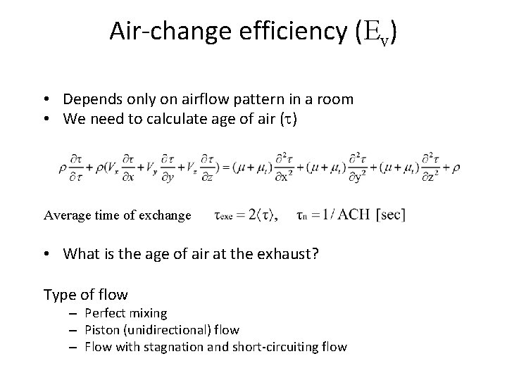 Air-change efficiency (Ev) • Depends only on airflow pattern in a room • We