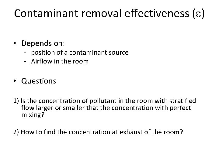 Contaminant removal effectiveness (e) • Depends on: - position of a contaminant source -