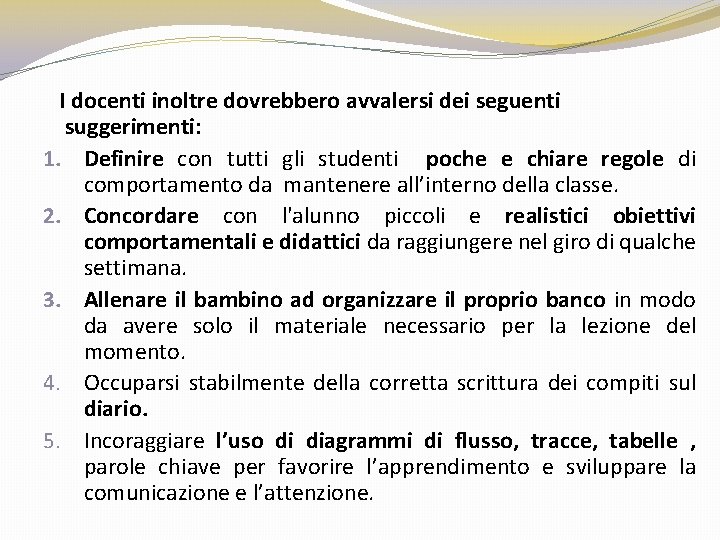 I docenti inoltre dovrebbero avvalersi dei seguenti suggerimenti: 1. Definire con tutti gli studenti