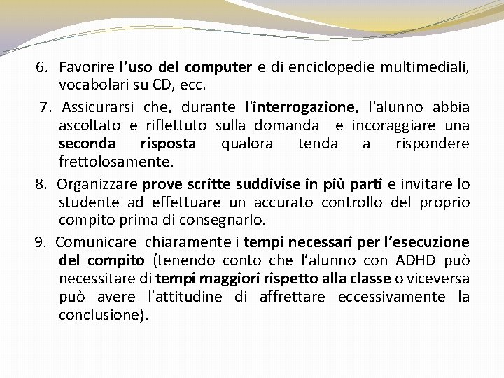 6. Favorire l’uso del computer e di enciclopedie multimediali, vocabolari su CD, ecc. 7.