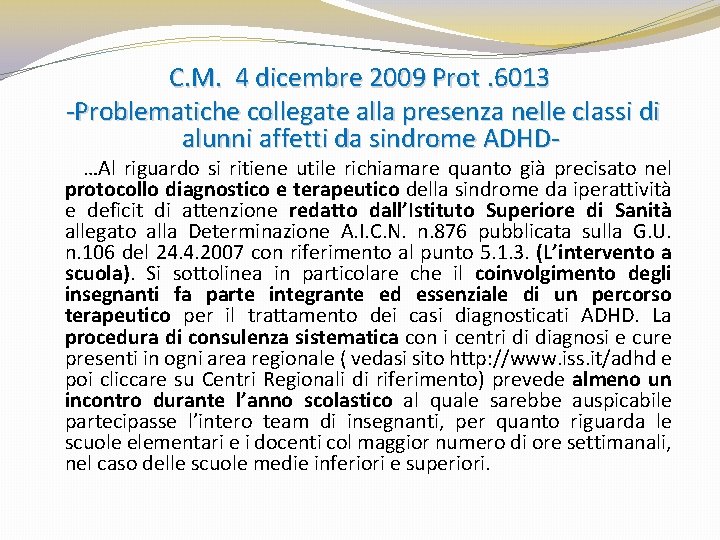 C. M. 4 dicembre 2009 Prot. 6013 -Problematiche collegate alla presenza nelle classi di
