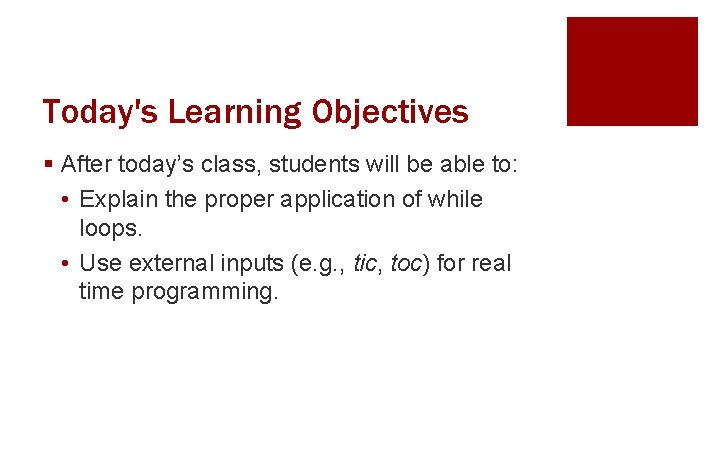 Today's Learning Objectives § After today’s class, students will be able to: • Explain