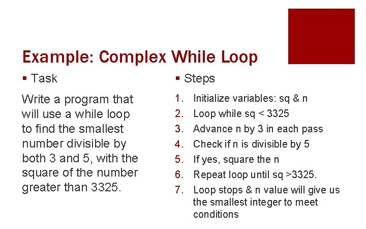 Example: Complex While Loop § Task § Steps Write a program that will use