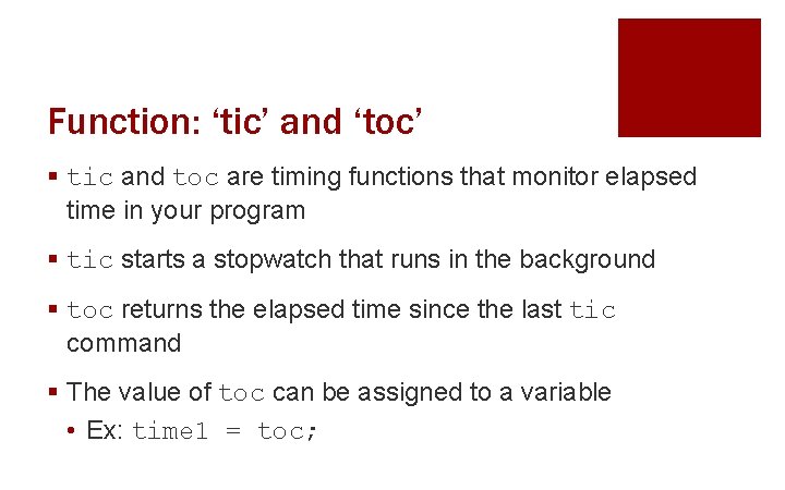 Function: ‘tic’ and ‘toc’ § tic and toc are timing functions that monitor elapsed Function: ‘tic’ and ‘toc’ § tic and toc are timing functions that monitor elapsed