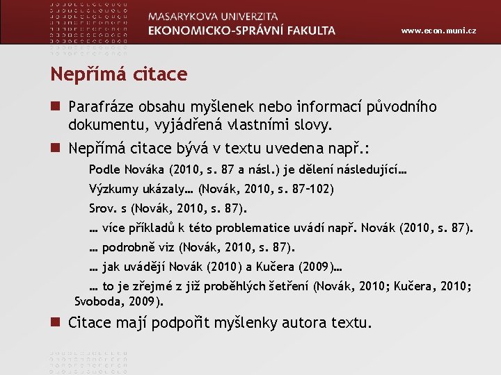 www. econ. muni. cz Nepřímá citace Parafráze obsahu myšlenek nebo informací původního dokumentu, vyjádřená