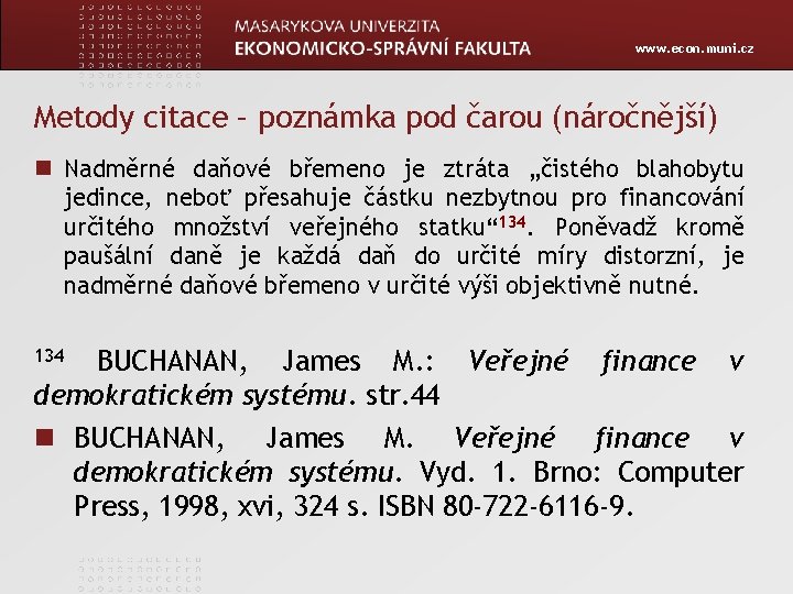 www. econ. muni. cz Metody citace – poznámka pod čarou (náročnější) Nadměrné daňové břemeno