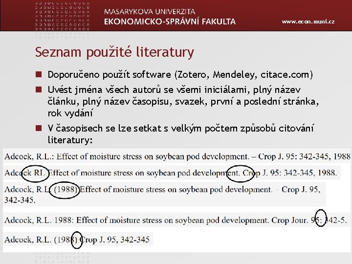 www. econ. muni. cz Seznam použité literatury Doporučeno použít software (Zotero, Mendeley, citace. com)