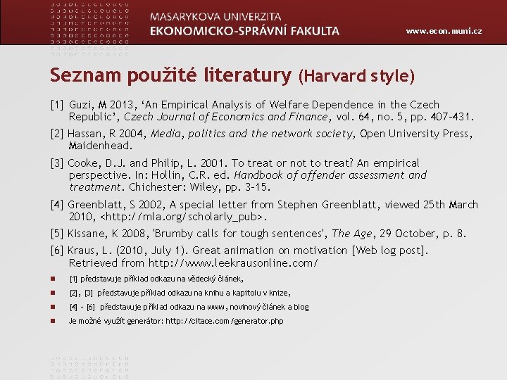 www. econ. muni. cz Seznam použité literatury (Harvard style) [1] Guzi, M 2013, ‘An