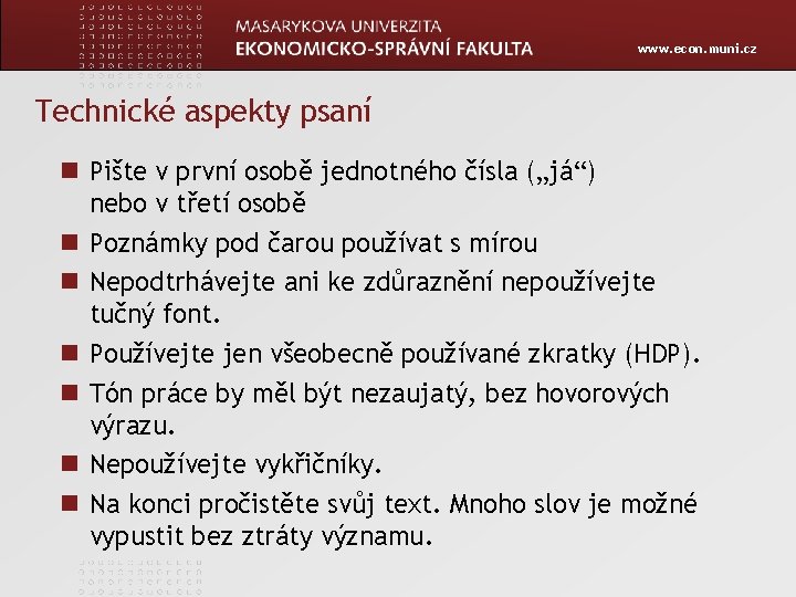www. econ. muni. cz Technické aspekty psaní Pište v první osobě jednotného čísla („já“)