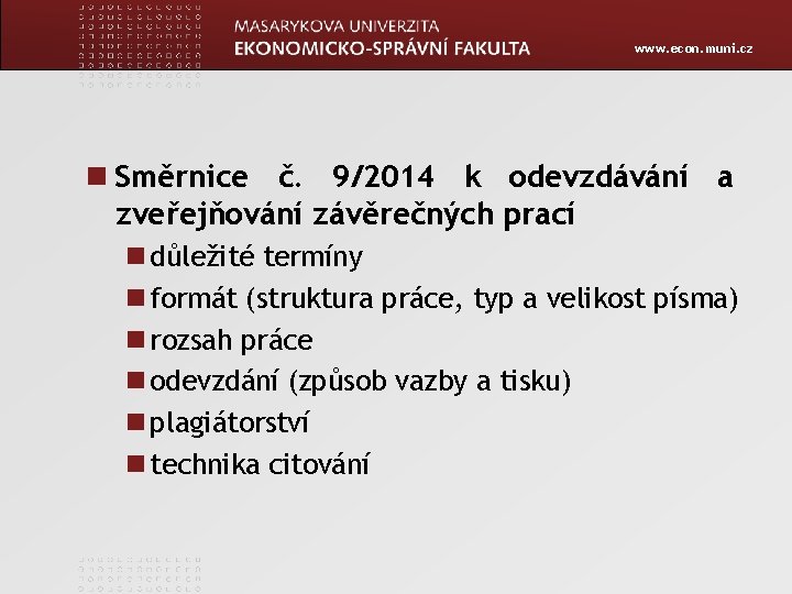 www. econ. muni. cz Směrnice č. 9/2014 k odevzdávání a zveřejňování závěrečných prací důležité