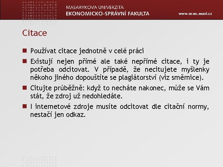 www. econ. muni. cz Citace Používat citace jednotně v celé práci Existují nejen přímé
