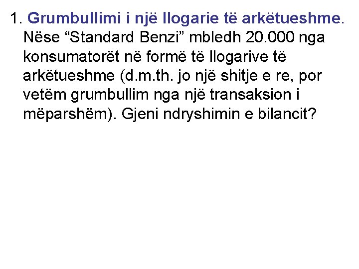 1. Grumbullimi i një llogarie të arkëtueshme. Nëse “Standard Benzi” mbledh 20. 000 nga