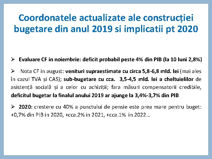 Coordonatele actualizate ale construcției bugetare din anul 2019 si implicatii pt 2020 Ø Evaluare