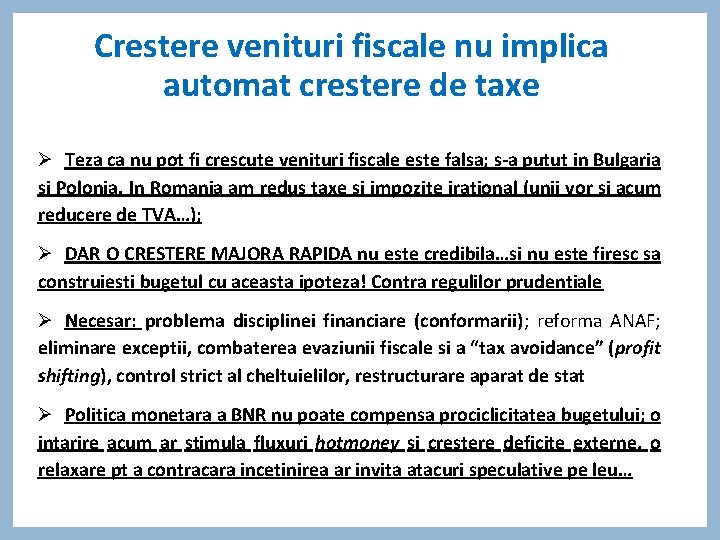 Crestere venituri fiscale nu implica automat crestere de taxe Ø Teza ca nu pot