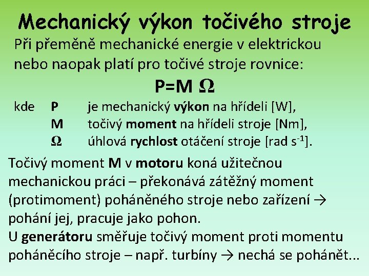 Mechanický výkon točivého stroje Při přeměně mechanické energie v elektrickou nebo naopak platí pro