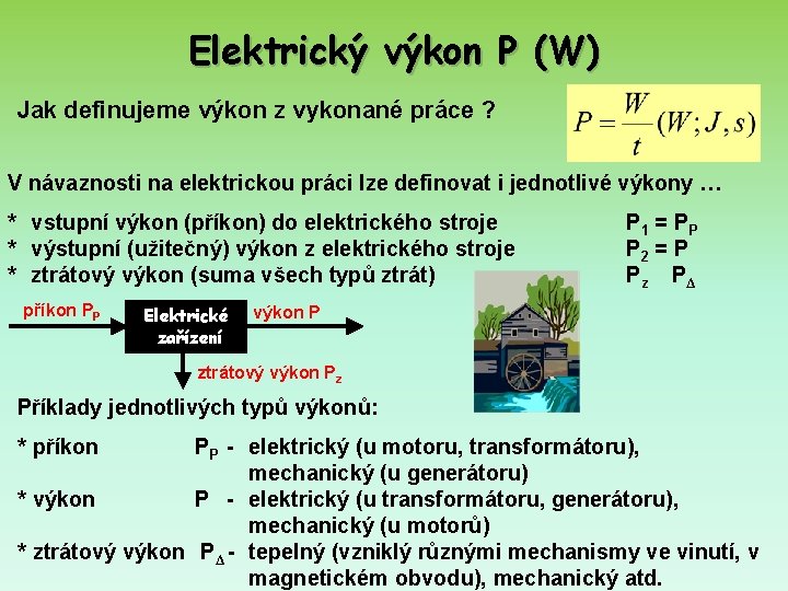 Elektrický výkon P (W) Jak definujeme výkon z vykonané práce ? V návaznosti na