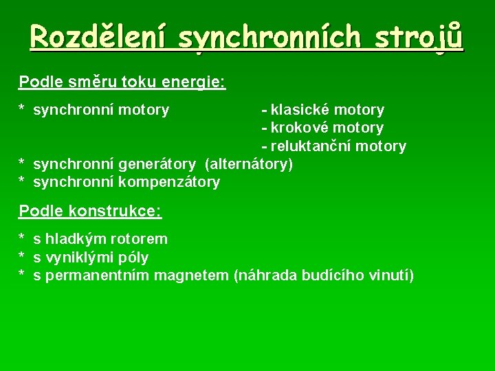 Rozdělení synchronních strojů Podle směru toku energie: * synchronní motory - klasické motory -