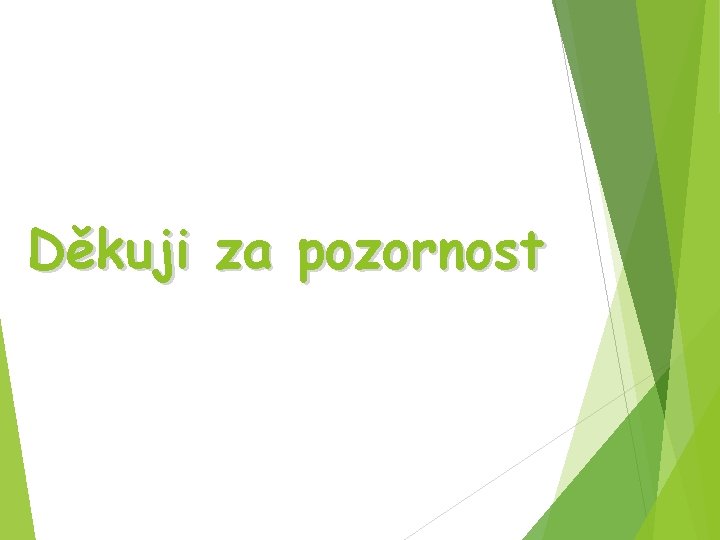 “ Děkuji za pozornost” 