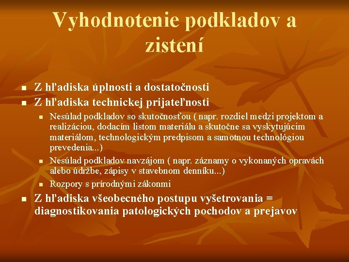 Vyhodnotenie podkladov a zistení n n Z hľadiska úplnosti a dostatočnosti Z hľadiska technickej