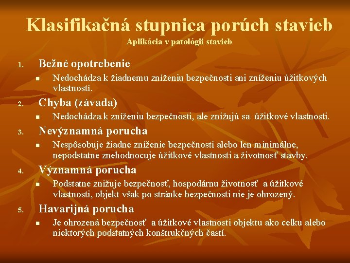 Klasifikačná stupnica porúch stavieb Aplikácia v patológii stavieb 1. Bežné opotrebenie n 2. Chyba