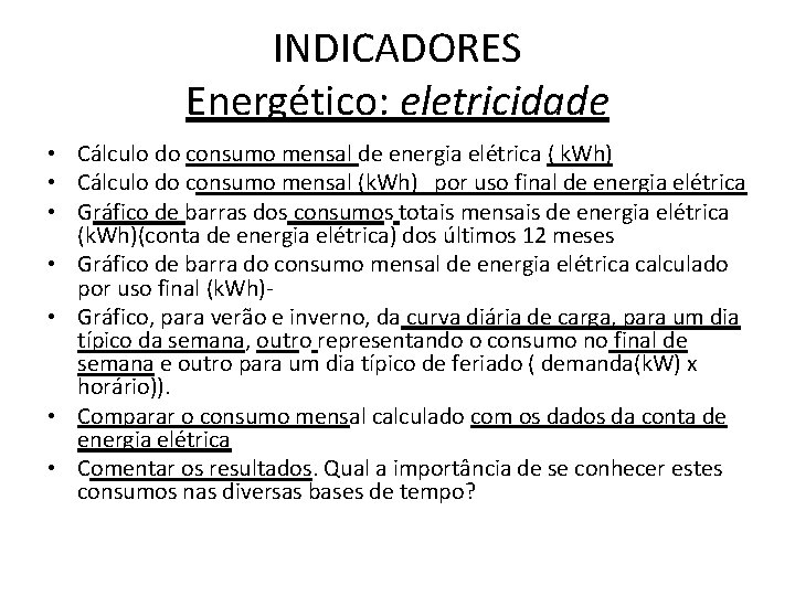 INDICADORES Energético: eletricidade • Cálculo do consumo mensal de energia elétrica ( k. Wh)