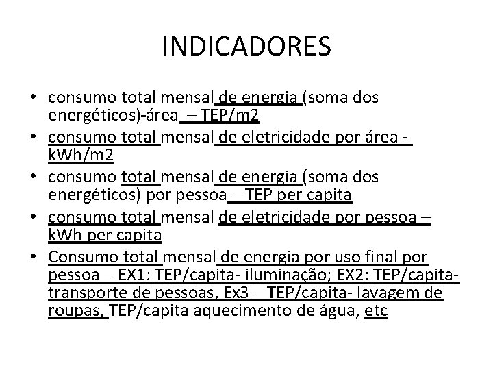 INDICADORES • consumo total mensal de energia (soma dos energéticos) área – TEP/m 2