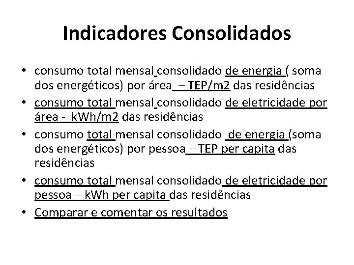 Indicadores Consolidados • consumo total mensal consolidado de energia ( soma dos energéticos) por