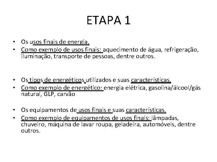 ETAPA 1 • Os usos finais de energia, • Como exemplo de usos finais: