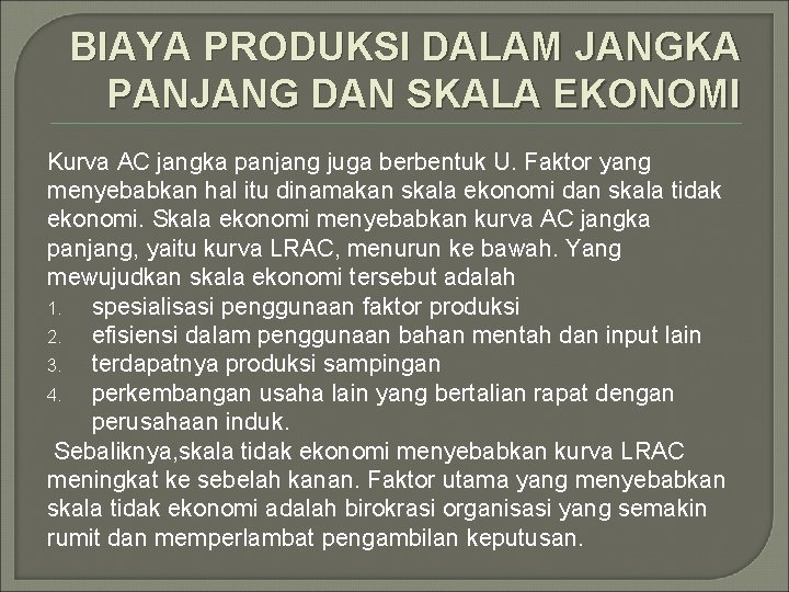 BIAYA PRODUKSI DALAM JANGKA PANJANG DAN SKALA EKONOMI Kurva AC jangka panjang juga berbentuk BIAYA PRODUKSI DALAM JANGKA PANJANG DAN SKALA EKONOMI Kurva AC jangka panjang juga berbentuk
