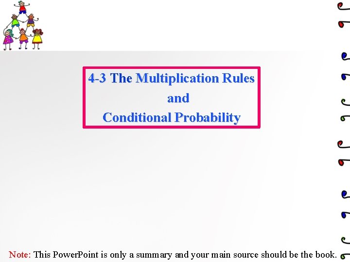 4 -3 The Multiplication Rules and Conditional Probability Note: This Power. Point is only