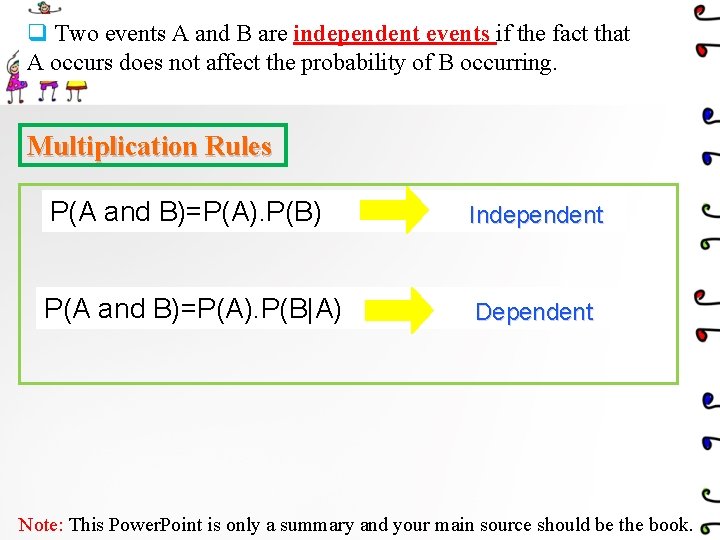 q Two events A and B are independent events if the fact that A