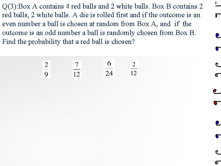 Q(3): Box A contains 4 red balls and 2 white balls. Box B contains