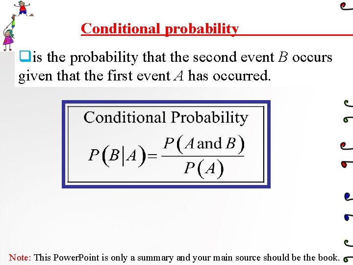 Conditional probability qis the probability that the second event B occurs given that the