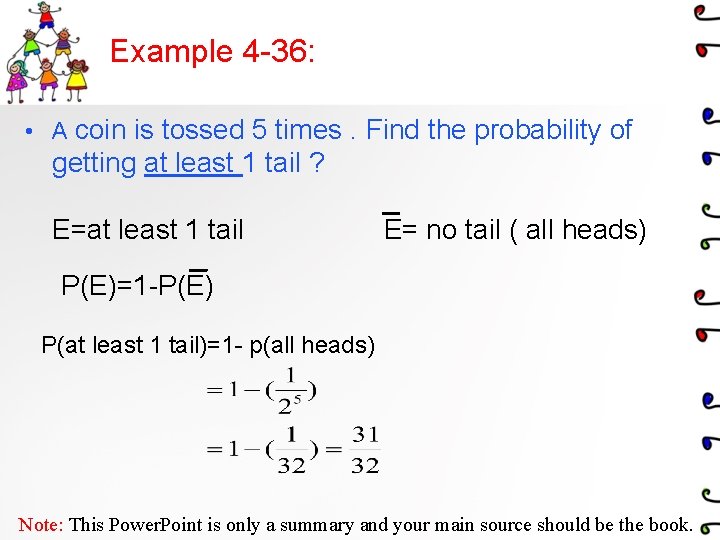 Example 4 -36: • A coin is tossed 5 times. Find the probability of