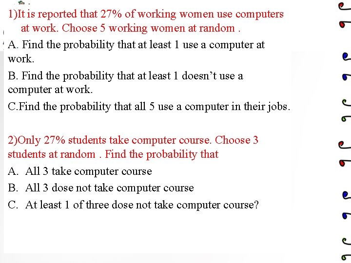 1)It is reported that 27% of working women use computers at work. Choose 5