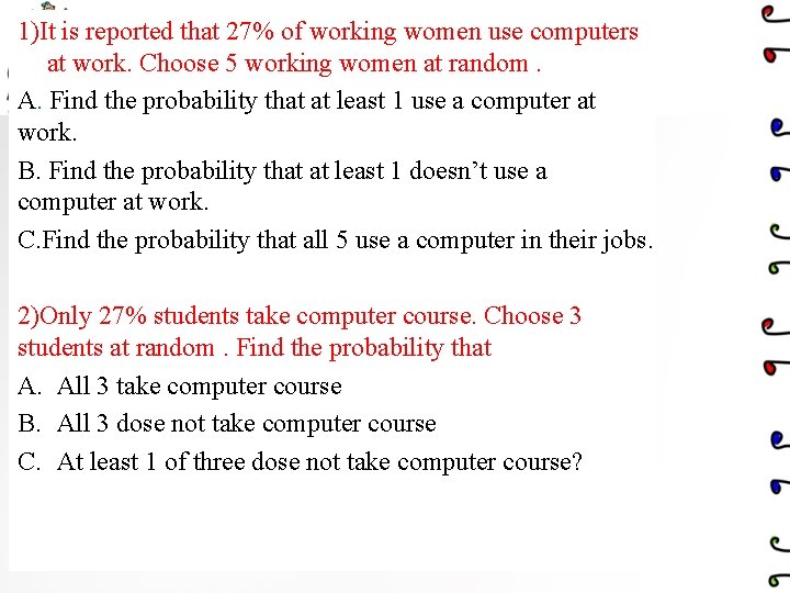 1)It is reported that 27% of working women use computers at work. Choose 5