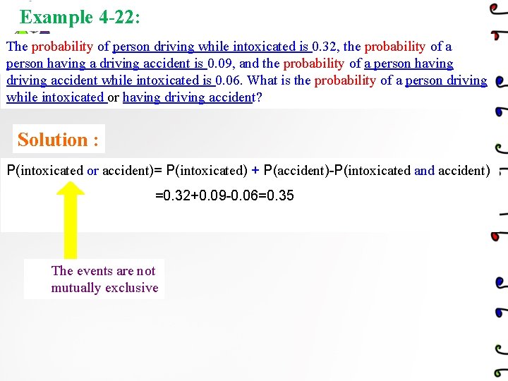 Example 4 -22: The probability of person driving while intoxicated is 0. 32, the