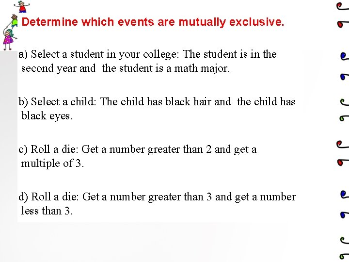 Determine which events are mutually exclusive. a) Select a student in your college: The