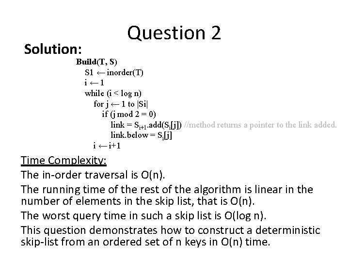 Solution: Question 2 Build(T, S) S 1 ← inorder(T) i ← 1 while (i