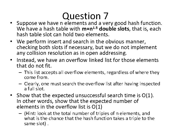 Question 7 • Suppose we have n elements and a very good hash function.