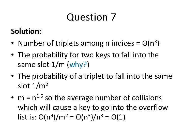 Question 7 Solution: • Number of triplets among n indices = Θ(n 3) •