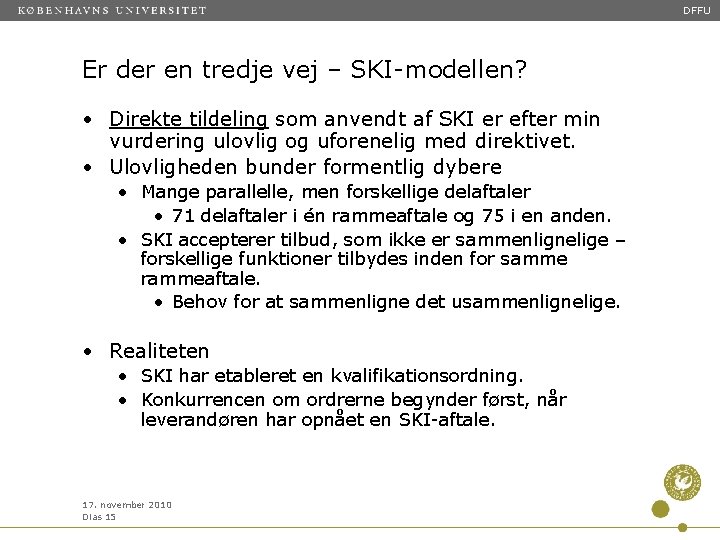 DFFU Er der en tredje vej – SKI-modellen? • Direkte tildeling som anvendt af