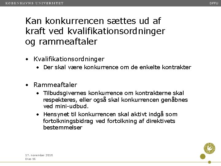 DFFU Kan konkurrencen sættes ud af kraft ved kvalifikationsordninger og rammeaftaler • Kvalifikationsordninger •