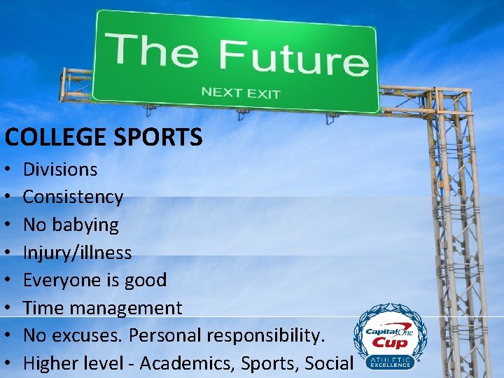 COLLEGE SPORTS • • Divisions Consistency No babying Injury/illness Everyone is good Time management