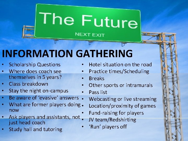 INFORMATION GATHERING • • Scholarship Questions • • Where does coach see themselves in