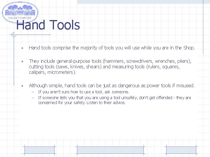 Hand Tools • Hand tools comprise the majority of tools you will use while